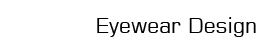 Eyewear Design